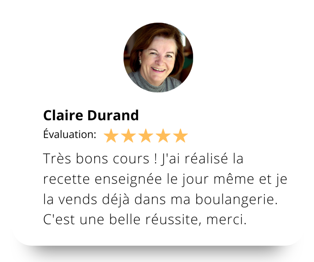 Très bons cours ! J'ai réalisé la recette enseignée le jour même et je la vends déjà dans ma boulangerie. C'est une belle réussite, merci.
